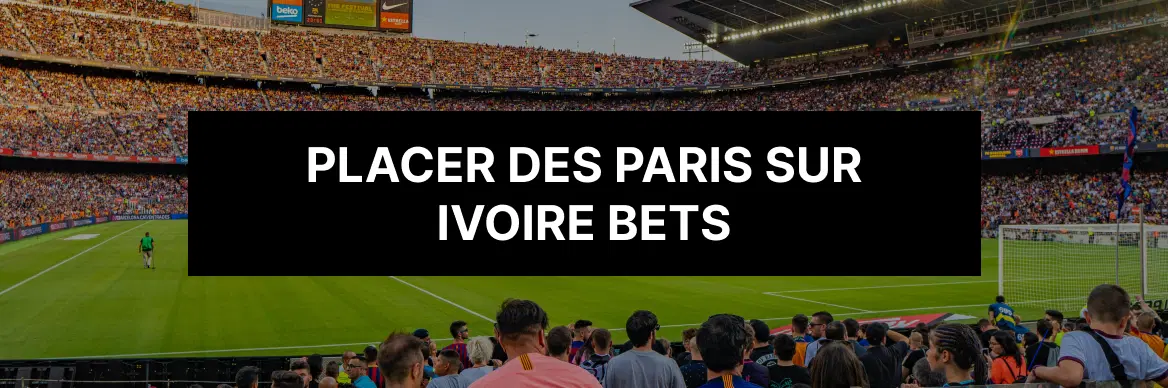 placer des paris sur ivoire bets